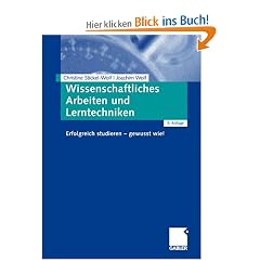 Wissenschaftliches Arbeiten und Lerntechniken: Erfolgreich studieren - gewusst wie!