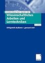 Wissenschaftliches Arbeiten und Lerntechniken: Erfolgreich studieren - gewusst wie!