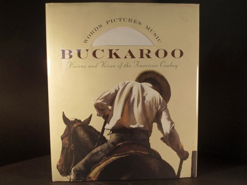 Buckaroo: Visions and Voices of the American Cowboy/Including 1 Cd