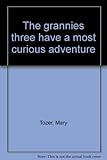The grannies three have a most curious adventure