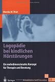 Logopädie Bei Kindlichen Hörstörungen: Ein Mehrdimensionales Konzept für Therapie und Beratung (Rehabilitation und Prävention) (German Edition)