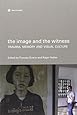 The Image and the Witness: Trauma, Memory, and Visual Culture (Nonfictions)