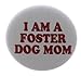 I Am A Foster Dog Mom 1.25