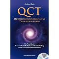 QCT - Quantum Consciousness Transformation: Das Praxisbuch der Zwei-Punkt-Methode zur Quantenheilung durch Bewusstseinstransformation