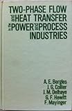 Two-phase flow and heat transfer in the power and process industries