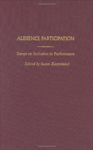 Audience Participation: Essays on Inclusion in Performance (Contributions in Drama and Theatre Studies,)