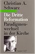 Die Dritte Reformation: Paradigmenwechsel in der Kirche