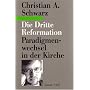 Die Dritte Reformation: Paradigmenwechsel in der K&hellip von Christian A Schwarz