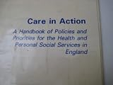 Care in action : a handbook of policies and priorities for the health and personal social services in England