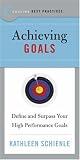 Best Practices: Achieving Goals: Define and Surpass Your High Performance Goals (Best Practices)