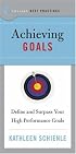 Best Practices: Achieving Goals: Define and Surpass Your High Performance Goals (Best Practices)