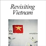 Revisiting Vietnam | American RadioWorks