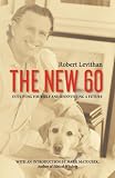 THE NEW 60: Outliving Yourself and Reinventing a Future
