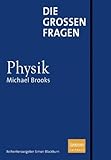 Die gro&szlig;en Fragen - Physik - Michael Brooks
