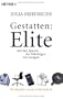 Gestatten: Elite: Auf den Spuren der M�chtigen von morgen