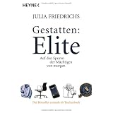 Gestatten: Elite: Auf den Spuren der M�chtigen von morgenvon "Julia Friedrichs"