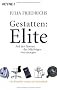 Gestatten: Elite: Auf den Spuren der M�chtigen von morgen