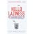 Hello Laziness: Why Hard Work Doesn't Pay