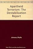 Apartheid terrorism : the destabilization report