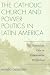 The Catholic Church and Power Politics in Latin America: The Dominican Case in Comparative Perspective (Critical Currents in Latin American Perspective Series)