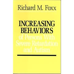 Increasing Behaviors of Severely Retarded and Autistic Persons