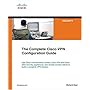 The Complete Cisco VPN Configuration Guide (Networking Technology)