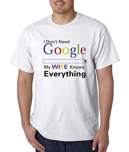 Addicted2shirtsâ„  Brand I Don't Need Google My Wife Knows Everything Funny T-Shirt