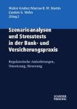 Szenarioanalysen und Stresstests in der Bank- und Versicherungspraxis