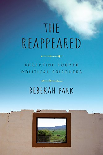 The Reappeared: Argentine Former Political Prisoners (Genocide, Political Violence, Human Rights)