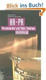 HR-PR Personalarbeit und Public Relations: Erfolgreiche Strategien und Praxisbeispiele