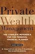 Private Wealth Management: The Complete Reference for the Personal Financial Planner