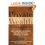 Private Wealth Management: The Complete Reference for the Personal Financial Planner