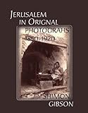 Jerusalem in original photographs, 1850-1920