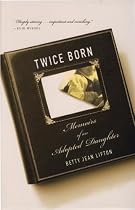 Twice Born: Memoirs of an Adopted Daughter