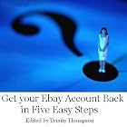 Click here to buy How to Get your Ebay Account back in Five easy steps: How I got... by  et all Trinity Thompson.