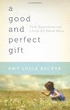Good and Perfect Gift, A: Faith, Expectations, and a Little Girl Named Penny