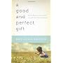 Good and Perfect Gift, A: Faith, Expectations, and&hellip by Amy Julia Becker