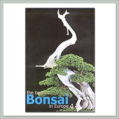 The Best of Bonsai in Europe Book (Volume 4)