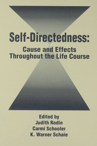 Self Directedness: Cause and Effects Throughout the Life Course (Social Structure and Aging Series)