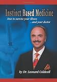 Instinct Based Medicine: How to survive your illness and your doctor