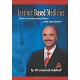 Instinct Based Medicine: How to survive your illness and your doctor
