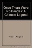 Once there were no pandas : a Chinese legend