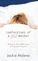 Confessions of a New Mother: (A Short, Humorous, but Truthful Account of Being a First-Time Parent)