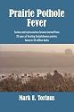 Prairie Pothole Fever, Serious and not-so-serious lessons learned from 32 years of hunting Saskatchewan prairies, home to 10 million ducks