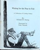 Waiting for the Pear to Fall; A Collection of Cowboy Poetry