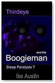 Thirdeye and the Boogieman (Invsible Beings and Sleep Paralysis?)
