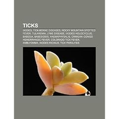 Ticks: Ixodes, Tick-borne diseases, Rocky Mountain spotted fever, Tularemia, Lyme disease,... by Source: Wikipedia