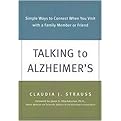 Talking to Alzheimer's (Simple Ways to Connect When You Visit With a Family Member or Friend) (Paperback)