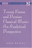 Touraj Kiaras and Persian Classical Music: An Analytical Perspective (Soas Musicology)