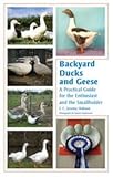 Backyard ducks and geese : a practical guide for the enthusiast and the smallholder